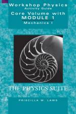 The Physics Suite: Workshop Physics Activity Guide, Core Volume with Module 1 af Priscilla W. (Dickinson College) Laws