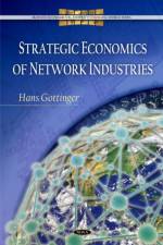 Strategic Economics of Network Industries af Hans Gottinger