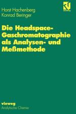 Die Headspace-Gaschromatographie ALS Analysen- Und Messmethode af Horst Hachenberg