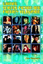 Writing Science Fiction and Fantasy Television af Joe Nazzaro