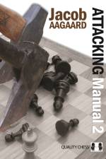 Attacking Manual: Technique and Praxis: v. 2 af Jacob Aagaard