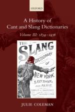 A History of Cant and Slang Dictionaries af Julie ( Coleman