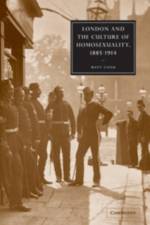 London and the Culture of Homosexuality, 1885–1914 af Matt (Keele University) Cook