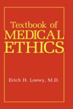 Textbook of Medical Ethics af Erich H. Loewy