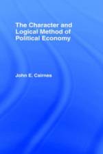 The Character and Logical Method of Political Economy