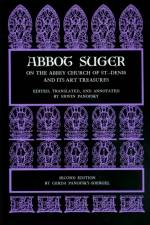 Abbot Suger on the Abbey Church of St. Denis and Its Art Treasures af Abbot Suger