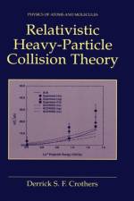 Relativistic Heavy-Particle Collision Theory af Derrick S.F. Crothers
