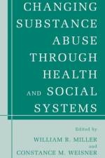 Changing Substance Abuse Through Health and Social Systems