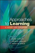 Approaches to Learning: A Guide for Teachers af Anne Jordan