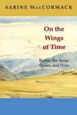On the Wings of Time af Sabine MacCormack