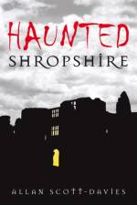 Haunted Shropshire af Allan Scott-Davies
