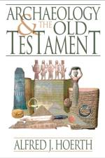 Archaeology and the Old Testament af Alfred J. Hoerth