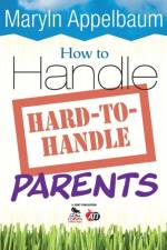 How to Handle Hard-to-Handle Parents