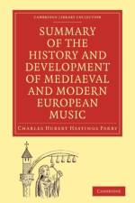 Summary of the History and Development of Medieval and Modern European Music af Charles Hubert Hastings Parry