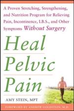 Heal Pelvic Pain: The Proven Stretching, Strengthening, and Nutrition Program for Relieving Pain, Incontinence,& I.B.S, and Other Symptoms Without Surgery af Amy Stein