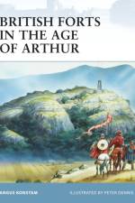 British Forts in the Age of Arthur af Angus Konstam