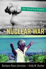 Consequential Damages of Nuclear War af Barbara Rose Johnston