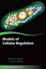 Models of Cellular Regulation af Baltazar ( Aguda