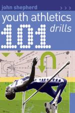 101 Youth Athletics Drills af John Shepherd