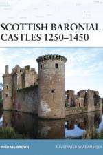 Scottish Baronial Castles 1250-1450 af Michael Brown