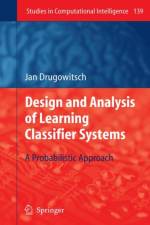 Design and Analysis of Learning Classifier Systems af Jan Drugowitsch