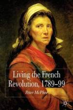 Living the French Revolution, 1789-1799 af P. McPhee