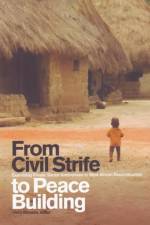 From Civil Strife to Peace Building