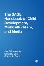 The SAGE Handbook of Child Development, Multiculturalism, and Media af Joy K. Asamen