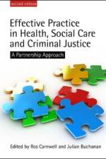 Effective Practice in Health, Social Care and Criminal Justice af Ros Carnwell