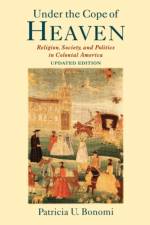 Under the Cope of Heaven af Patricia U. (Professor of History Bonomi