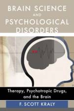 Brain Science and Psychological Disorders af F. Scott Kraly