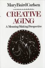 Creative Aging af Mary Baird Carlsen