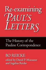 Re-examining Paul's Letters af Bo Reike