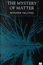 The Mystery of Matter af J. Trusted