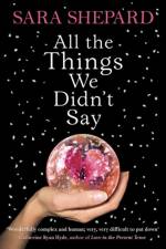 All The Things We Didn't Say af Sara Shepard