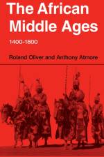 The African Middle Ages, 1400–1800 af Roland Oliver