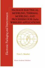 Package Electrical Modeling, Thermal Modeling, and Processing for GaAs Wireless Applications af Dean L. Monthei