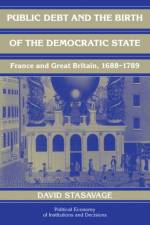 Public Debt and the Birth of the Democratic State af David (London School of Economics and Political Science) Stasavage
