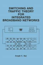 Switching and Traffic Theory for Integrated Broadband Networks af Joseph Y. Hui