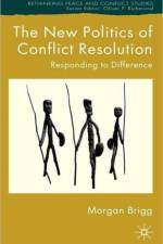 The New Politics of Conflict Resolution af Morgan Brigg