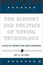 The History and Politics of Voting Technology af R. Saltman