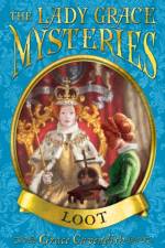 The Lady Grace Mysteries: Loot af Grace Cavendish