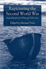 Repicturing the Second World War af Michael Paris