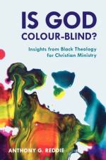 Is God Colour-Blind? af Dr Anthony G. Reddie
