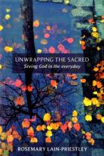Unwrapping the Sacred af The Venerable Rosemary Lain-Priestley