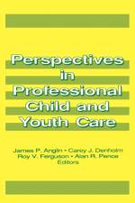 Perspectives in Professional Child and Youth Care af James P (University of Victoria Anglin