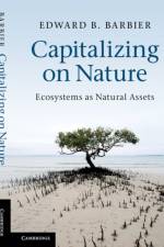 Capitalizing on Nature af Edward B. (University of Wyoming) Barbier