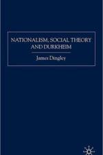 Nationalism, Social Theory and Durkheim af J. Dingley