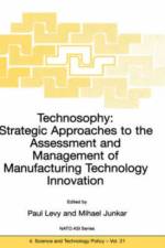 Technosophy: Strategic Approaches to the Assessment and Management of Manufacturing Technology Innovation