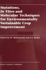 Mutations, In Vitro and Molecular Techniques for Environmentally Sustainable Crop Improvement